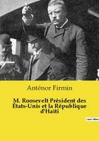 M. Roosevelt Président des États-Unis et la République d'Haïti