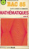 Recueil annuel de sujets d'examen 1984, [7], Mathématiques, Mathématiques Terminales D 1985, préparation au bac 85, série D