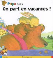 Papa ours, On part en vacances !