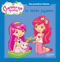 Charlotte aux fraises / Mes premières histoires -La soirée pyjama