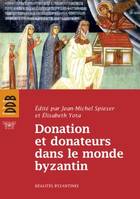 Donation et donateurs dans le monde byzantin, Actes du colloque international de l'Université de Fribourg, 13-15 mars 2008