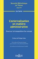 L'externalisation en matière administrative - Volume 179, Essai sur la transposition d'un concept