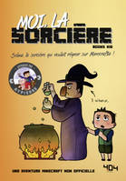 Moi, la sorcière - Une aventure Minecraft - Roman junior - Dès 8 ans