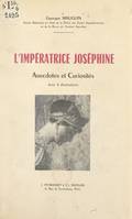 L'impératrice Joséphine, Anecdotes et curiosités. Avec 9 illustrations