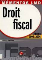 Droit Fiscal - Mémentos Lmd - Edition 2005/2006.