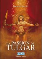 La passion de Tulgar