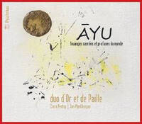 Ayu - Louanges sacrées et profanes du monde - duo d'Or et de Paille