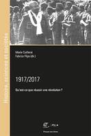 1917/2017, Qu'est-ce que réussir une révolution ?