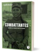 Combattantes - Quand les femmes font la guerre