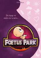 Foetus Park, Voyage au ventre de la mère