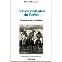 Terres violentes du Brésil - chronique de Rio Maria, chronique de Rio Maria