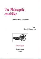 Une Philosophie ensoleillée, essais sur la relation