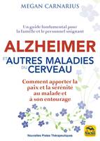 Alzheimer et autres maladies du cerveau, Comment apporter la paix et la sérénité au malade et à son entourage