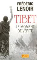 Tibet, le moment de vérité, le moment de vérité