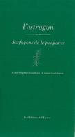 L' Estragon, dix façons de le préparer, dix façons de le préparer