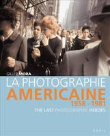 La photographie américaine de 1958 à 1981, The Last Photographic Heroes