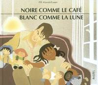 noire comme le cafe blanc comme la lune