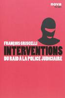 Interventions / du raid à la police judiciaire, du RAID à la police judiciaire