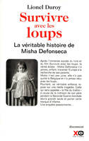 Survivre avec les loups la véritable histoire de Misha Defonseca, la véritable histoire de Misha Defonseca