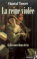 La reine violée, 1, Eclose entre fleurs de lys, tome 1, La reine violée