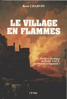 Le village en flammes, histoire véridique de Pierre Vaux, instituteur et bagnard