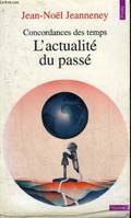 Concordances des temps. L'actualité du passé, l'actualité du passé