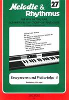 Melodie & Rhythmus, Heft 27: Evergreens und Welterfolge 4, Für leichtes Spiel auf Keyboards mit Einfinger-Begleitautomatik