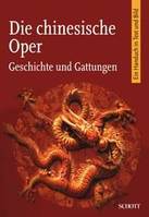 Die chinesische Oper (L'Opéra chinois), Geschichte und Gattungen. Ein Handbuch in Text und Bild (Son histoire et ses genres . Un manuel avec textes et illustrations)