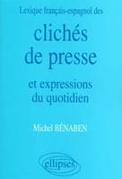 Lexique français/espagnol des Clichés de presse et expressions du quotidien, lexique français-espagnol