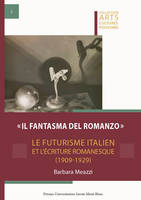 Il fantasma del romanzo, Le futurisme italien et l'écriture romanesque (1909-1929)