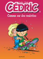 Cédric ., 8, Cédric - Tome 8 - COMME SUR DES ROULETTES