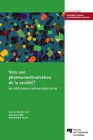 Vers une pharmaceuticalisation de la société?, Le médicament comme objet social