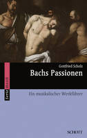 Bachs Passionen, Ein musikalischer Werkführer