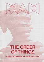 The Order of Things Carte Blanche A Wim Delvoye /anglais