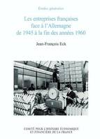 Les entreprises françaises face à l'Allemagne de 1945 à la fin des années 1960