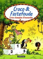 Croco & Fastefoude., 3, Croco et fastefoude t3 - croco champion d'immondes