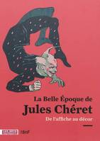 La Belle Époque de Jules Cheret, De l'affiche au décor