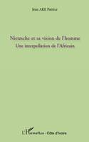 Nietzsche et sa vision de l'homme, Une interpellation de l'Africain