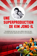 Une superproduction de Kim Jong-Il