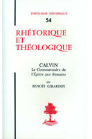 TH n°54 - Rhétorique et Théologie - Calvin - Le Commentaire de l'épître aux romains