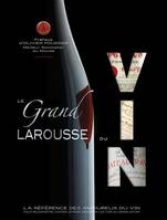 Le grand Larousse du vin, La référence des amoureux du vin, pour reconnaître, choisir, garder, déguster les vins du monde (nouvelle édition)