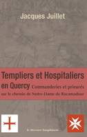 Templiers et hospitaliers en Quercy, Commanderies et prieurés sur le chemin de Notre-Dame de Rocamadour