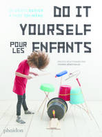 DO IT YOURSELF POUR LES ENFANTS - 25 OBJETS DESIGN A FAIRE TOI-MEME, 25 OBJETS DESIGN A FAIRE TOI-MEME