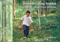 Domesticating forests, how farmers manage forest resources