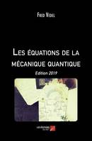 Les équations de la mécanique quantique, Edition 2019