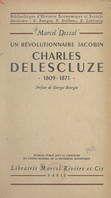 Un révolutionnaire jacobin : Charles Delescluze, 1809-1871