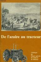 De l'araire au tracteur. Catalogue du musée agricole du château de Didonne, catalogue du Musée agricole, château de Didonne