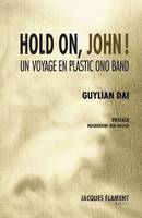 Hold on, John !, Un voyage en plastic ono band