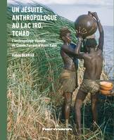 Un jésuite anthropologue au lac Iro, Tchad, L'anthropologie visuelle de Claude Pairault à Boum Kabir