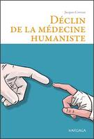 Déclin de la médecine humaniste, Essai philosophique à l’attention des médecins et des étudiants en médecine